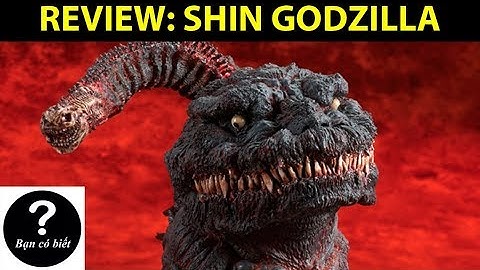 REVIEW: Shin Godzilla (Godzilla 2016) || Bạn Có Biết?