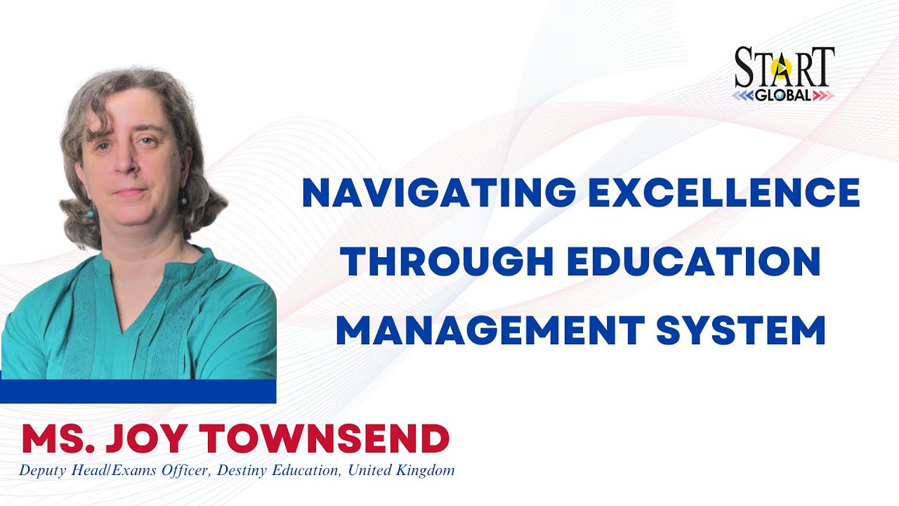 Navigating Excellence Through Education Management System I START Global 2024