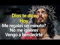 DIOS TE DICE HOY Me regalas un minuto de tu tiempo?, No me ignores🙏Vengo a bendecirte