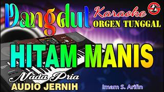 Download lagu HITAM MANIS - Karaoke Nada Pria (Imam S. Arifin) Dangdut Orgen Tunggal