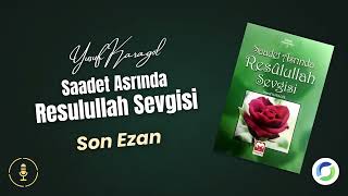 113- Son Ezan - Saadet Asrında Resulullah Sevgisi
