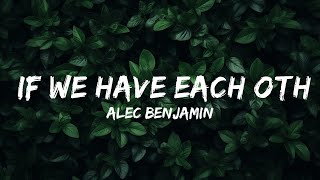 Alec Benjamin - If We Have Each Other (Lyrics)  | Lyrics Zee Music
