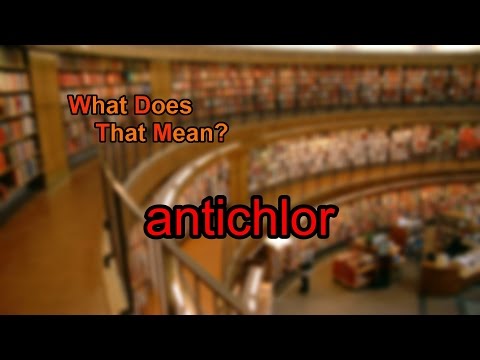 What does antichlor mean?