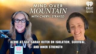 Alone at Sea: Sarah Outen on Isolation, Survival, and Inner Strength | Mind Over Mountain
