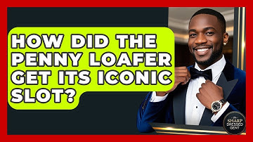 How Did The Penny Loafer Get Its Iconic Slot? - The Sharp Dressed Gent