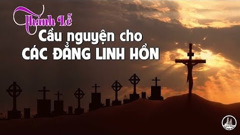 LỜI CHÚA NGÀY 2/11 CẦU CHO CÁC TÍN HỮU ĐÃ QUA ĐỜI ( LỄ 1 ) - Pm CAO HUY HOÀNG, ĐỨC TRỌNG
