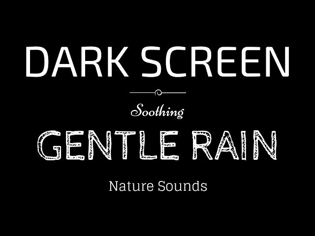 GENTLE RAIN Sounds for Sleeping BLACK SCREEN | Sleep and Meditation | Dark Screen Nature Sounds class=