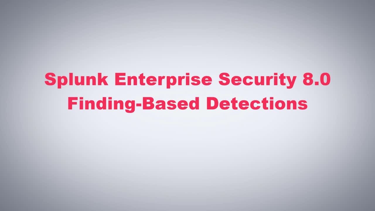 Splunk Enterprise Security 8.0 - Finding-Based Detections - YouTube