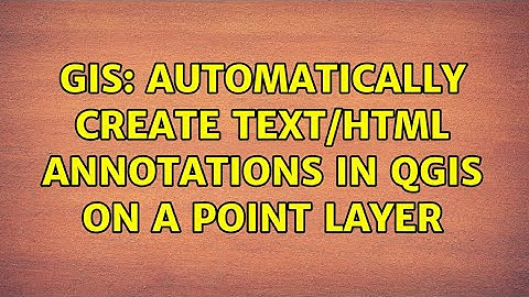 GIS: Automatically create Text/HTML annotations in QGIS on a Point Layer