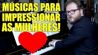 Músicas Para Impressionar as Mulheres