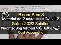 #6 Material Ac-2 માલસામાનના હિસાભો-૨ | G.U 2022 Solution | WAM | B.com Sem 3 | Cost Ac