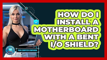 How Do I Install A Motherboard With A Bent I/O Shield? - Your Computer Companion