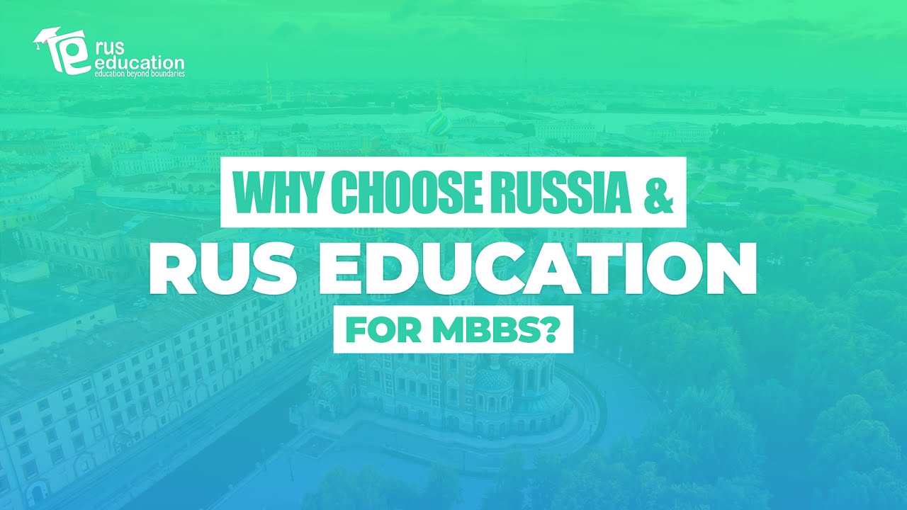 Why to Choose Russia and Rus Education for MBBS in Russia? YouTube