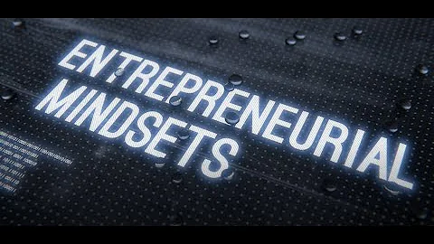Of an entrepreneurial mindset - How entrepreneurs make millions - The entrepreneurial mindset