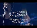 5 Seconds Of Summer - Wrapped Around Your Finger (Live At Wembley Arena)