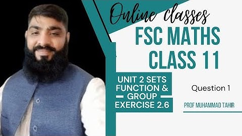 Fsc Maths ll part 1 ll exercise 2.6 unit 2 ll sets function & group ll question 1class 11
