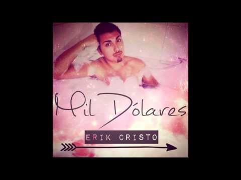 Erik Cristo   Mil Dolares