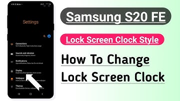Samsung S20 FE Lock Screen Clock Style How To Change Clock Style