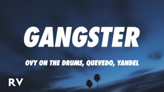 Quevedo, Yandel, Ovy On The Drums - GANGSTER (PQFNEDG) (Letra/Lyrics)