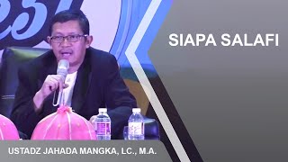 SIAPA SALAFI? - OLEH : USTADZ JAHADA MANGKA, LC., MA.