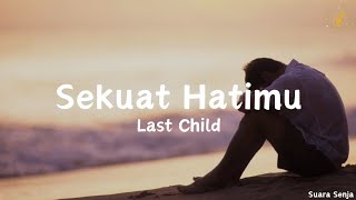 Sekuat Hatimu - Last Child || lirik lagu