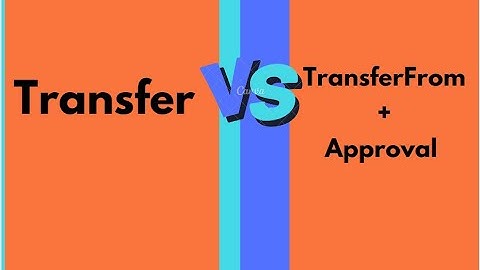 Transfer VS TransferFrom: Which Function To Use For Your Smart Contract Transactions?