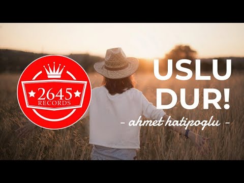 Ahmet Hatipoğlu - Uslu Dur!!