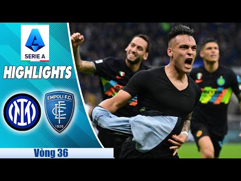 HIGHLIGHTS INTER MILAN - EMPOLI: NGƯỢC DÒNG KHÓ TIN, "ĐÁNH CHIẾM" NGÔI ĐẦU | V36 SERIE A