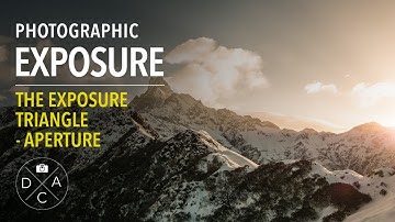 "Photographic Exposure Best Practices”: The Exposure Triangle - Aperture