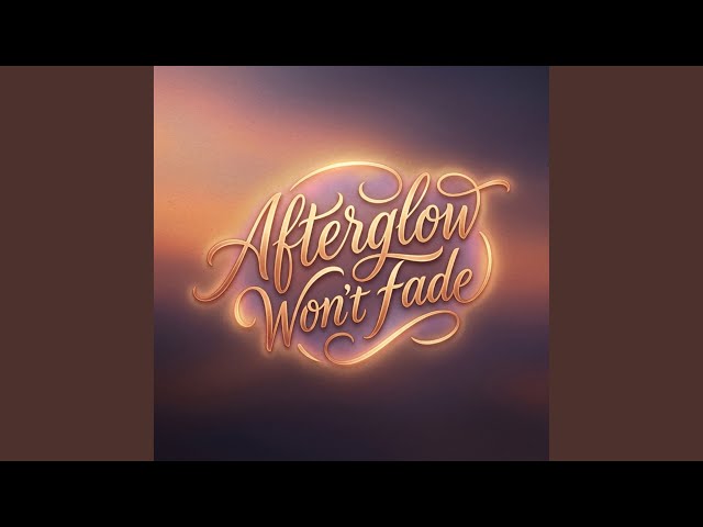 Afterglow Won’t Fade