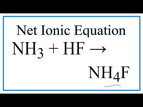 How to Write the Net Ionic Equation for NH3 + HF = NH4F
