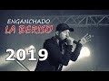 Enganchados LA BERISO 2019  (30 mejores temas)