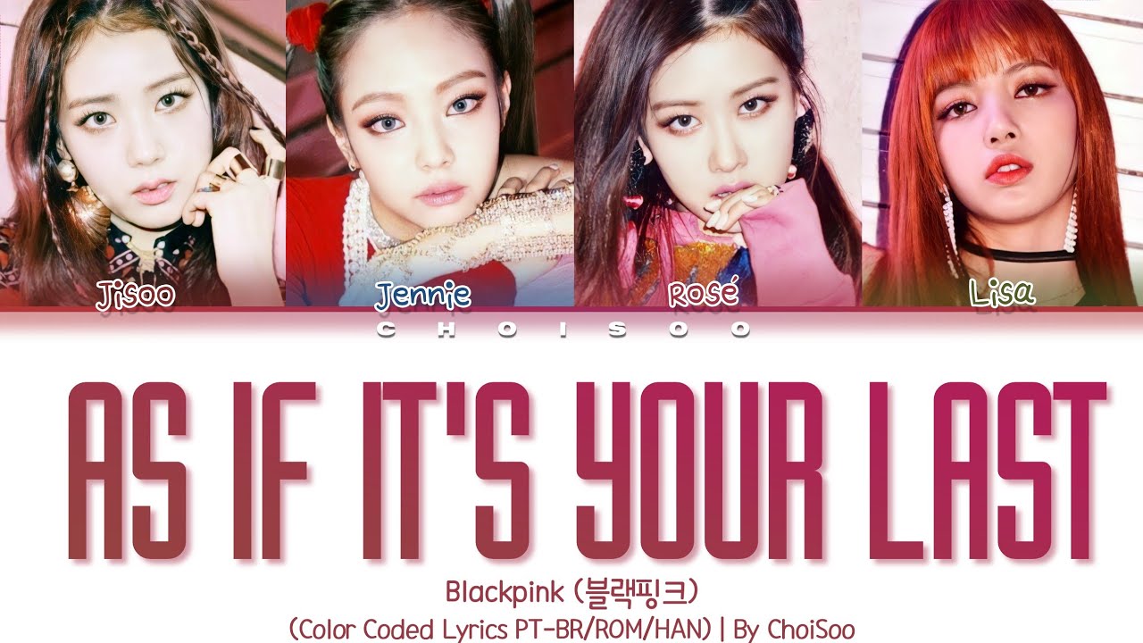BLACKPINK (블랙핑크) – 'As If It's Your Last (마지막처럼)' (Color Coded Lyrics