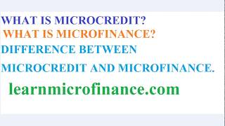 What is Microcredit, What is Microfinance, Difference between Microcredit &  Microfinance.