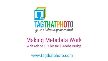 Making Metadata Work with Adobe LR Classic & Adobe Bridge