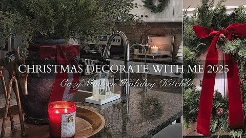 CHRISTMAS DECORATE WITH ME 2025| COZY MODERN HOLIDAY KITCHEN 
