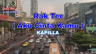 Rak Ter  ( Aku Cinta Kamu ) - Kapilla Tanpa Vocal