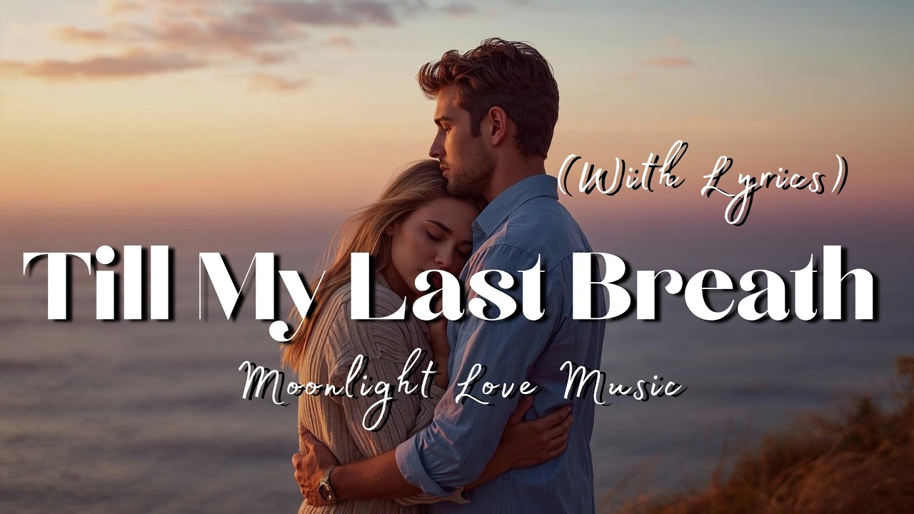 Till My Last Breath | Soft Romantic Ballad for Quiet Nights | Female Vocal Song | Lyrics