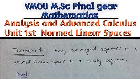 Analysis and Advanced Calculus Unit 1st  Normed Linear Spaces theorem 4