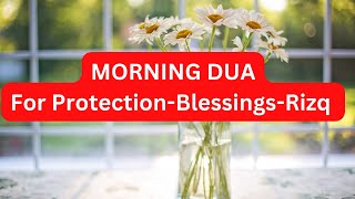 MORNING DUA For Protection | Blessings | Rizq | Success #morningdua #duaforproblemsolve