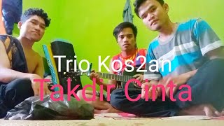 Gorga Voice -Takdir Cinta | | Cover Trio Kos2an