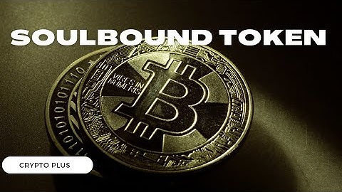 Soul bound Token SBT Explained for Dummies  Crypto Plus