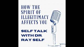 How The Spirit of Illegitimacy Affects You