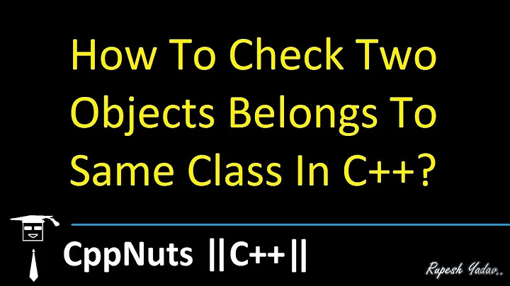How To Check Two Objects Belongs To Same Class In C++?