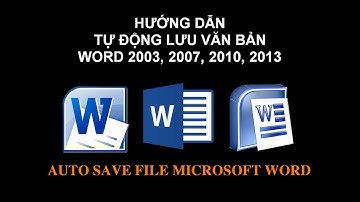 Tự động lưu văn bản khi soạn thảo trong word 2003, 2007, 2010, 2013