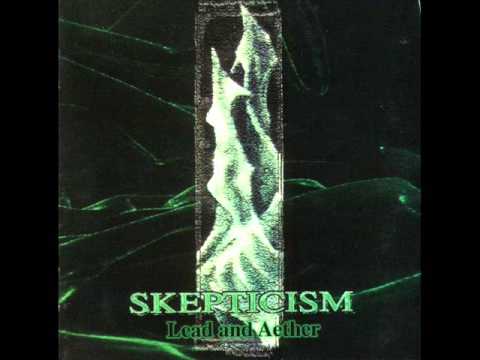 Skepticism — SKEPTICISM "Lead and Aether"