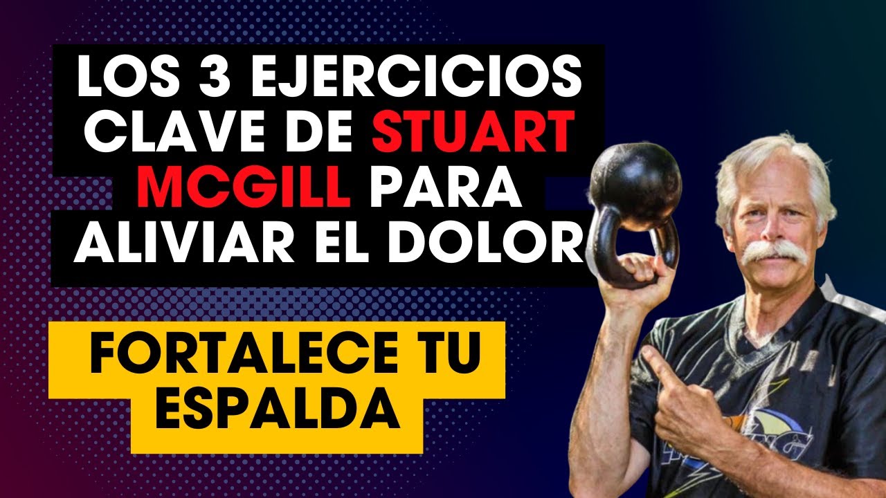 Fortalece tu Espalda: Los 3 Ejercicios Clave de Stuart McGill para Aliviar el Dolor