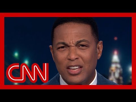 Don Lemon to Trump: What's the matter with you?