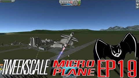 Kerbal Space Program Sandbox 19 "Micro Planes"-pt2 Tweekscale Mod