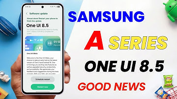 Samsung A Series One UI 8.5 Update Latest Good News 🔥 A35,A36,A56,A55,A73,A15,A16,A25,A34,A54,A33